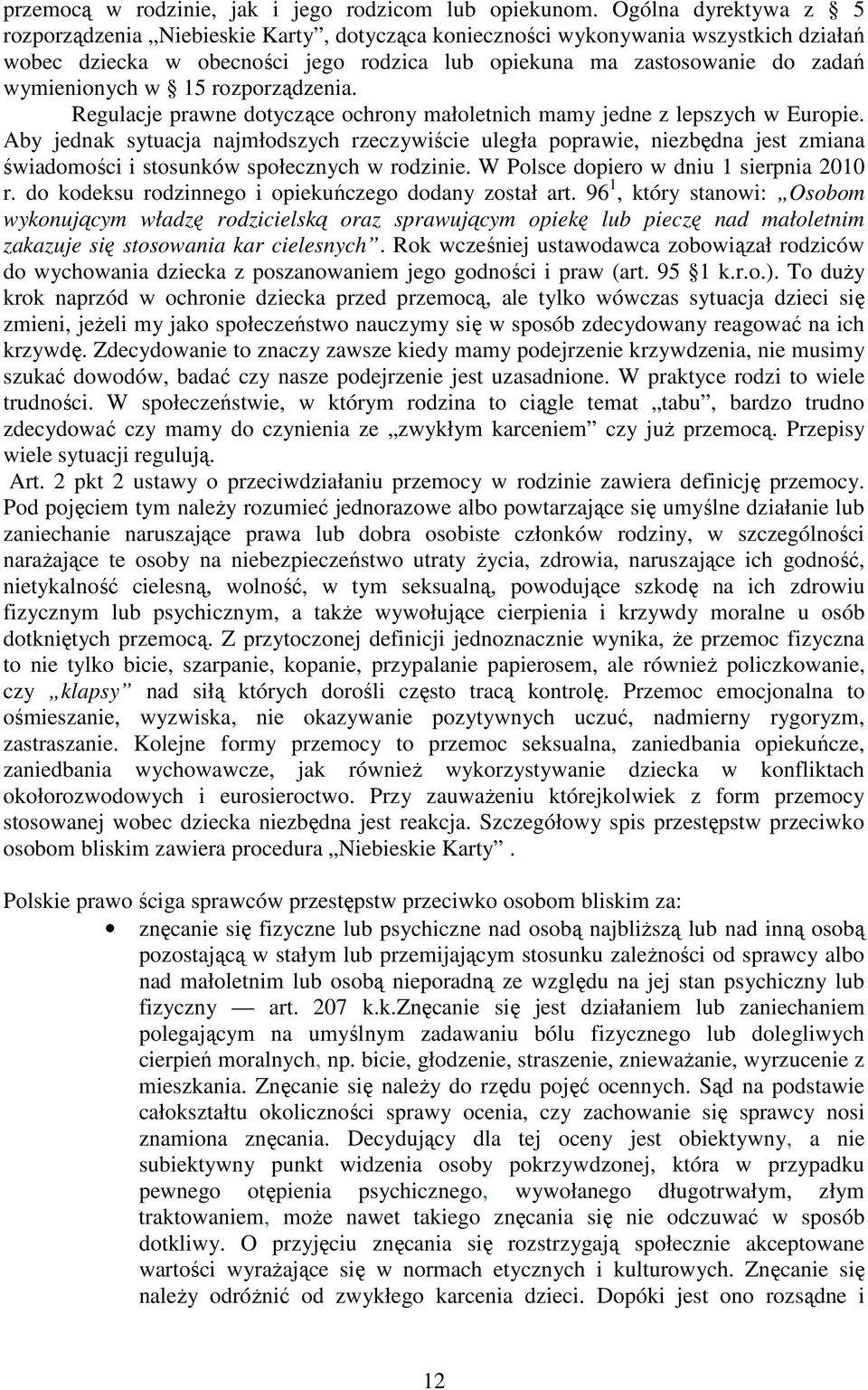 15 rozporządzenia. Regulacje prawne dotyczące ochrony małoletnich mamy jedne z lepszych w Europie.