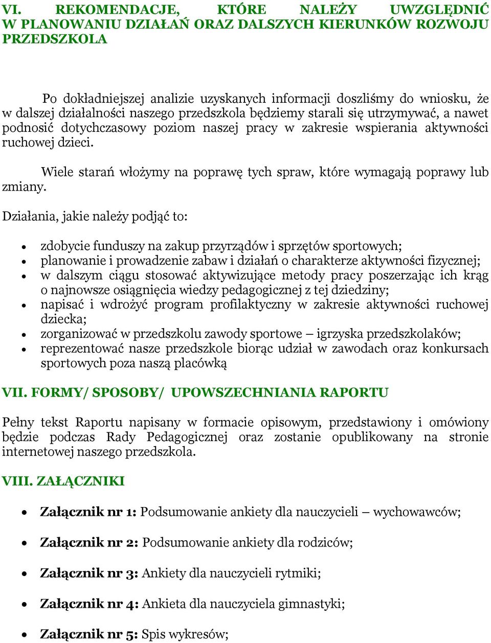Wiele starań włożymy na poprawę tych spraw, które wymagają poprawy lub zmiany.