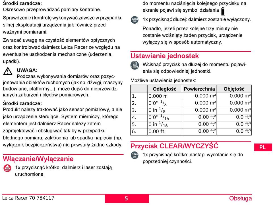 UWAGA: Podczas wykonywania domiarów oraz pozycjonowania obiektów ruchomych (jak np. dźwigi, maszyny budowlane, platformy...), może dojść do nieprzewidzianych zaburzeń i błędów pomiarowych.