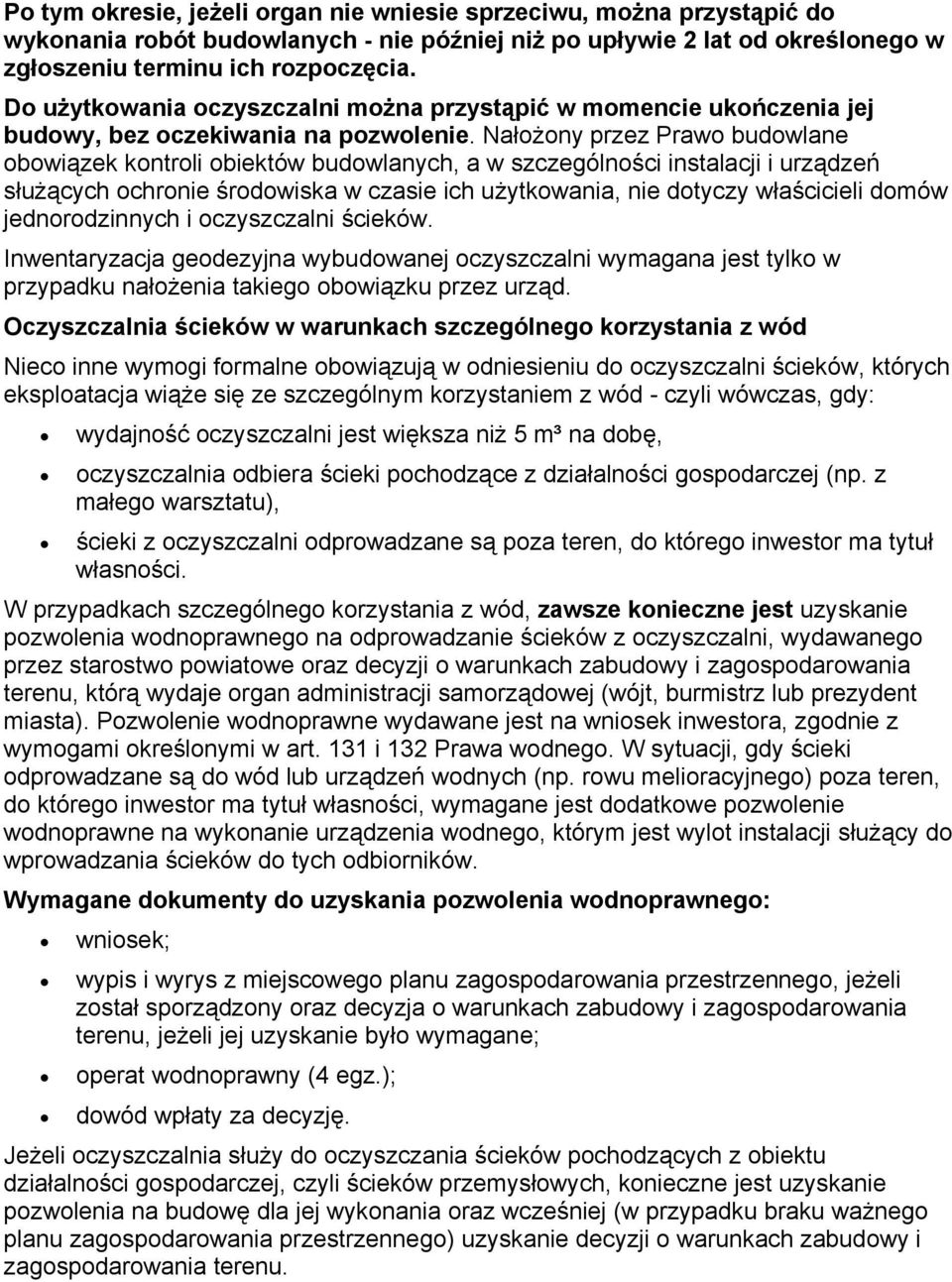 Nałożony przez Prawo budowlane obowiązek kontroli obiektów budowlanych, a w szczególności instalacji i urządzeń służących ochronie środowiska w czasie ich użytkowania, nie dotyczy właścicieli domów