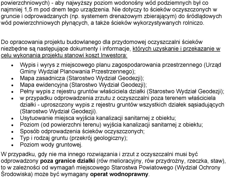 Do opracowania projektu budowlanego dla przydomowej oczyszczalni ścieków niezbędne są następujące dokumenty i informacje, których uzyskanie i przekazanie w celu wykonania projektu stanowi koszt