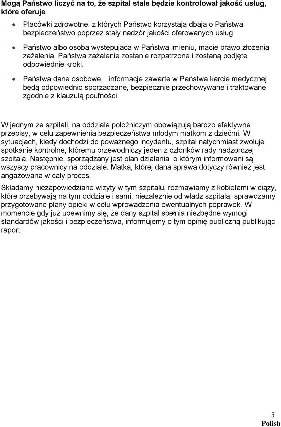 Państwa dane osobowe, i informacje zawarte w Państwa karcie medycznej będą odpowiednio sporządzane, bezpiecznie przechowywane i traktowane zgodnie z klauzulą poufności.
