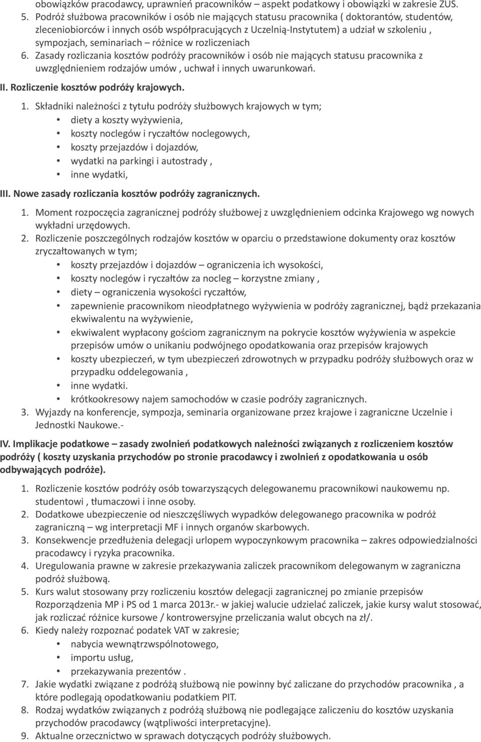 seminariach różnice w rozliczeniach 6. Zasady rozliczania kosztów podróży pracowników i osób nie mających statusu pracownika z uwzględnieniem rodzajów umów, uchwał i innych uwarunkowań. II.