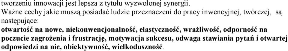 następujące: otwartość na nowe, niekonwencjonalność, elastyczność, wrażliwość, odporność na