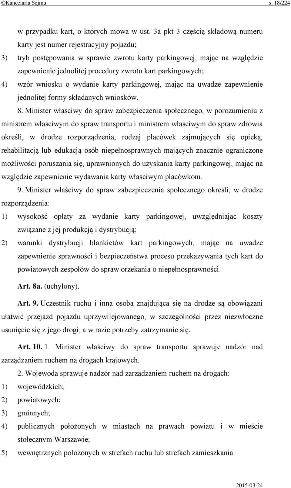 parkingowych; 4) wzór wniosku o wydanie karty parkingowej, mając na uwadze zapewnienie jednolitej formy składanych wniosków. 8.