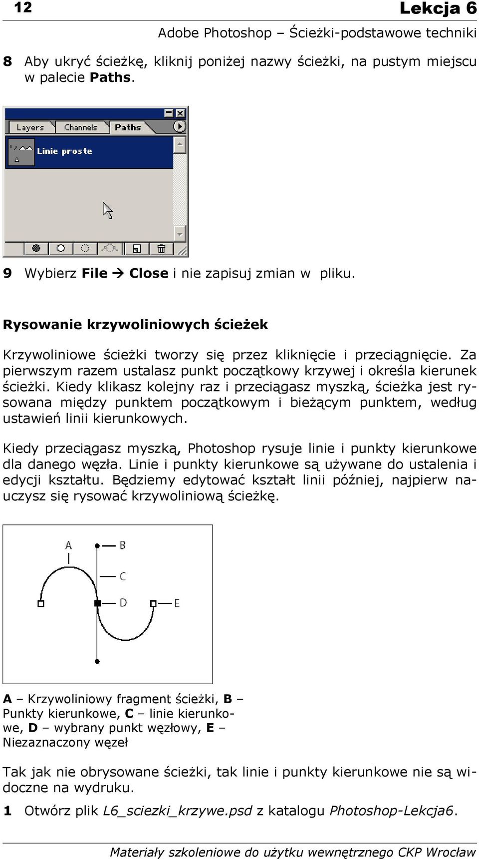 Kiedy klikasz kolejny raz i przeciągasz myszką, ścieżka jest rysowana między punktem początkowym i bieżącym punktem, według ustawień linii kierunkowych.