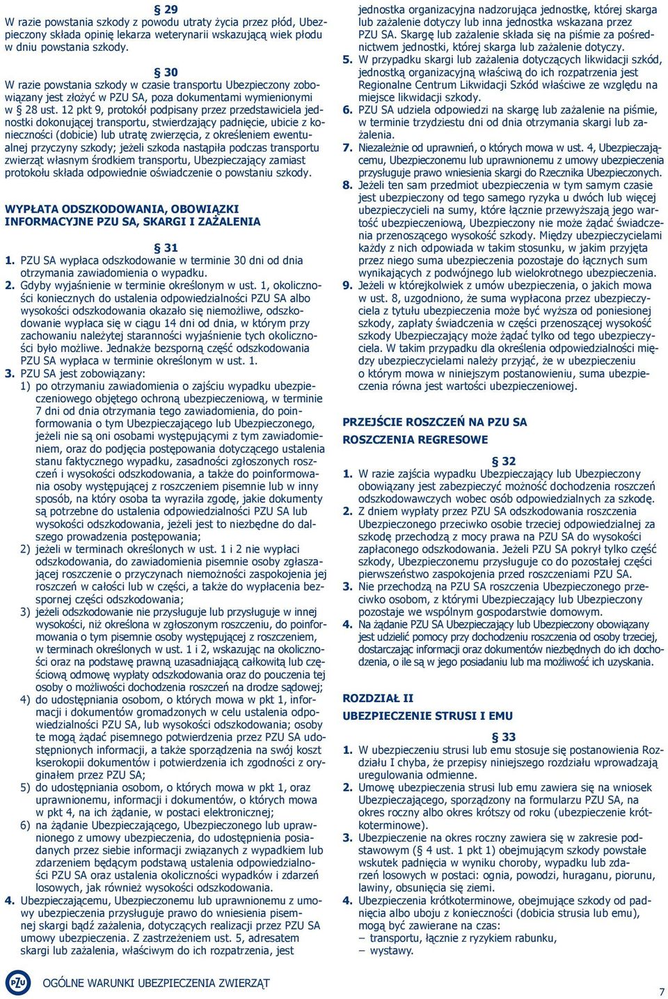 12 pkt 9, protokół podpisany przez przedstawiciela jednostki dokonującej transportu, stwierdzający padnięcie, ubicie z konieczności (dobicie) lub utratę zwierzęcia, z określeniem ewentualnej