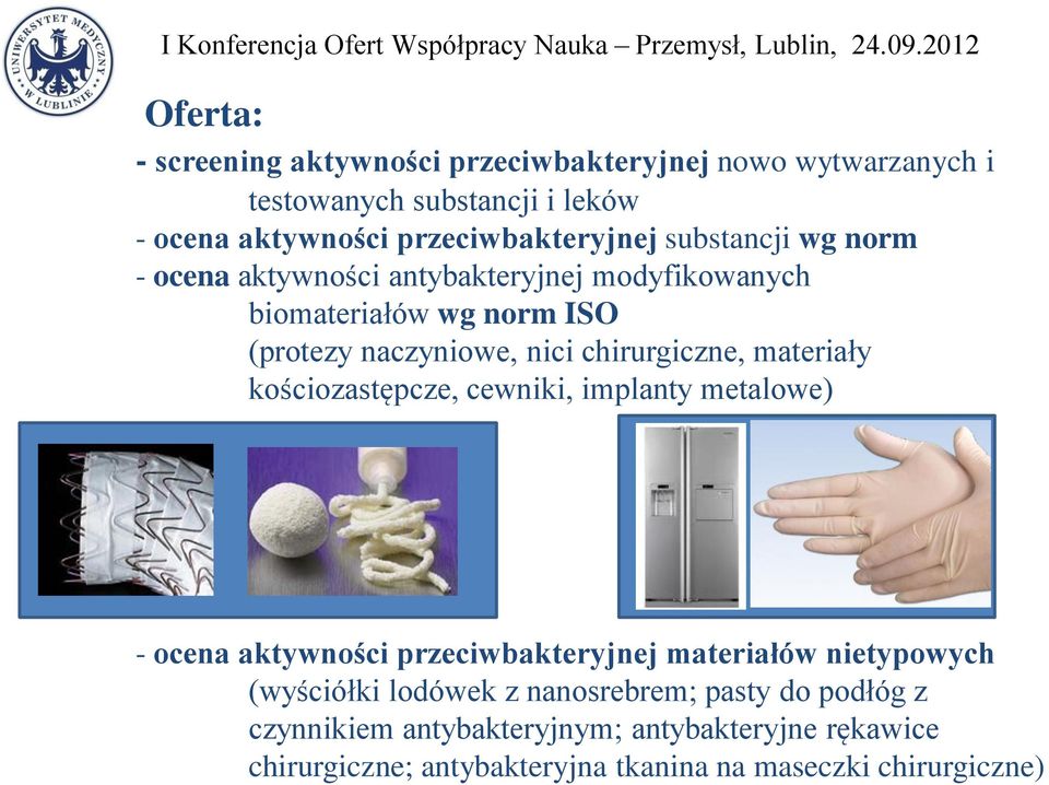 materiały kościozastępcze, cewniki, implanty metalowe) - ocena aktywności przeciwbakteryjnej materiałów nietypowych (wyściółki lodówek z