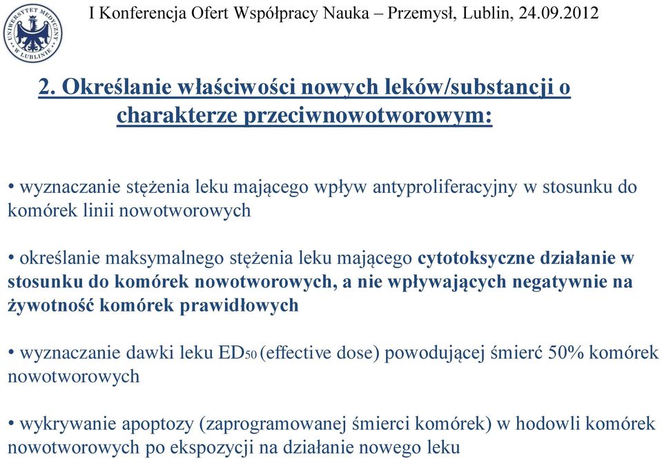 do komórek nowotworowych, a nie wpływających negatywnie na żywotność komórek prawidłowych wyznaczanie dawki leku ED50 (effective dose)