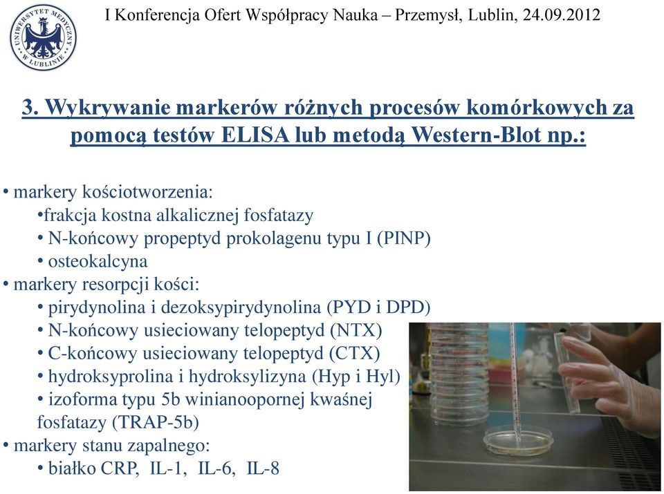 resorpcji kości: pirydynolina i dezoksypirydynolina (PYD i DPD) N-końcowy usieciowany telopeptyd (NTX) C-końcowy usieciowany