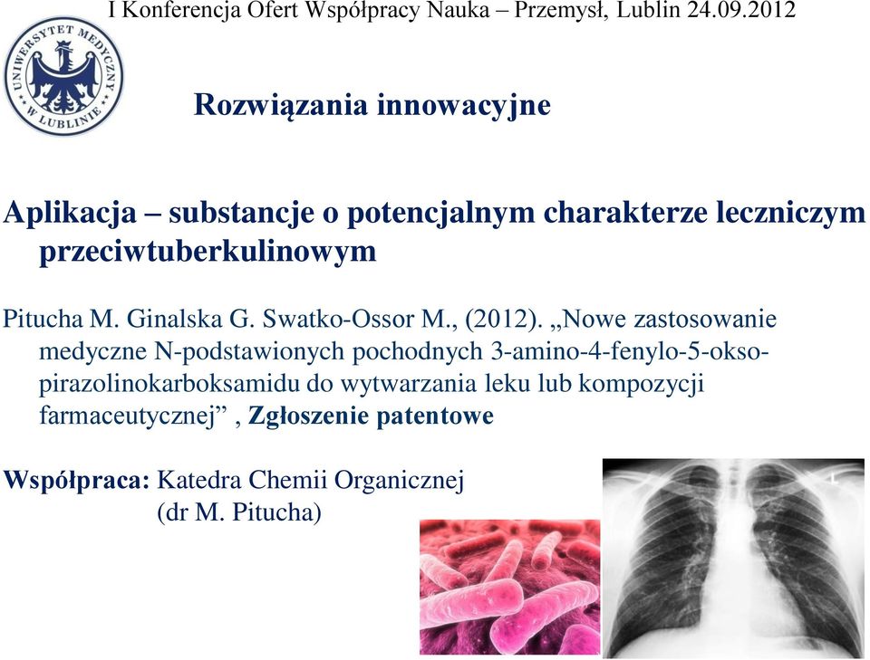 Pitucha M. Ginalska G. Swatko-Ossor M., (2012).