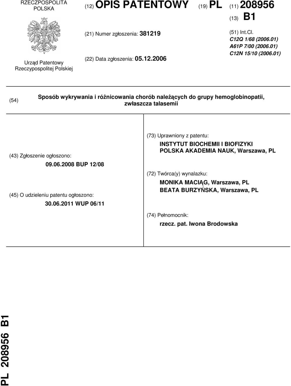 01) (54) Sposób wykrywania i różnicowania chorób należących do grupy hemoglobinopatii, zwłaszcza talasemii (43) Zgłoszenie ogłoszono: 09.06.