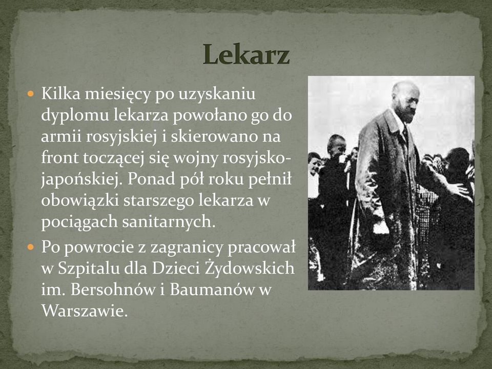 Ponad pół roku pełnił obowiązki starszego lekarza w pociągach sanitarnych.