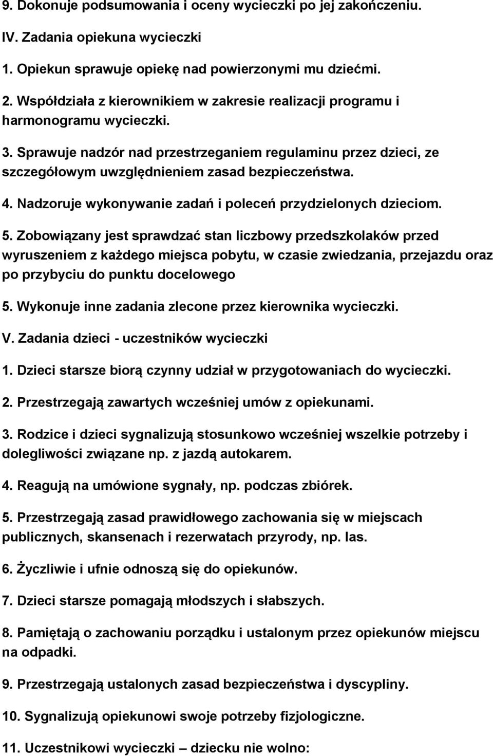 4. Nadzoruje wykonywanie zadań i poleceń przydzielonych dzieciom. 5.