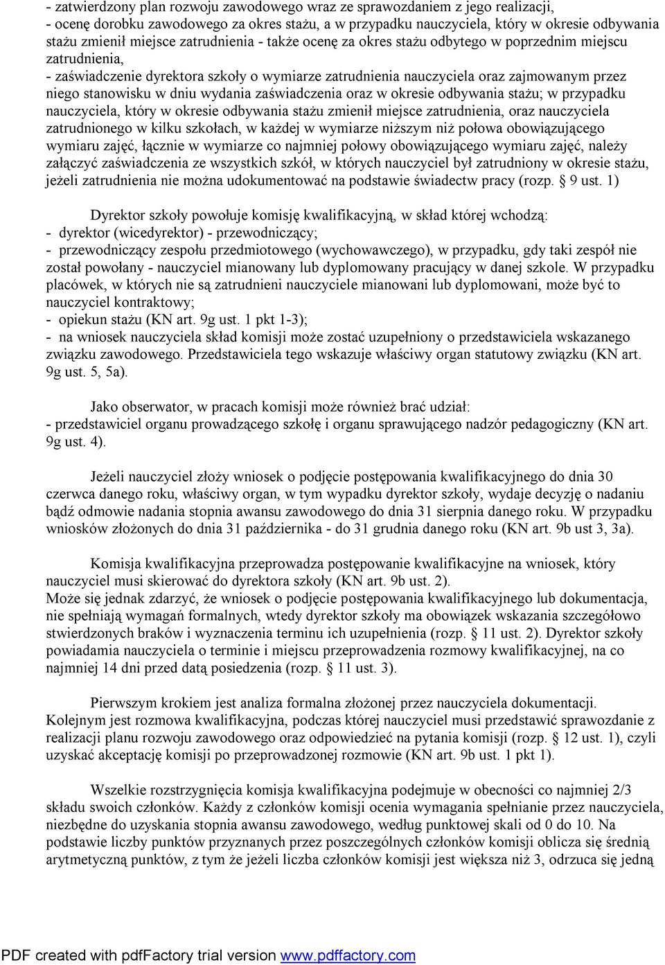 dniu wydania zaświadczenia oraz w okresie odbywania stażu; w przypadku nauczyciela, który w okresie odbywania stażu zmienił miejsce zatrudnienia, oraz nauczyciela zatrudnionego w kilku szkołach, w