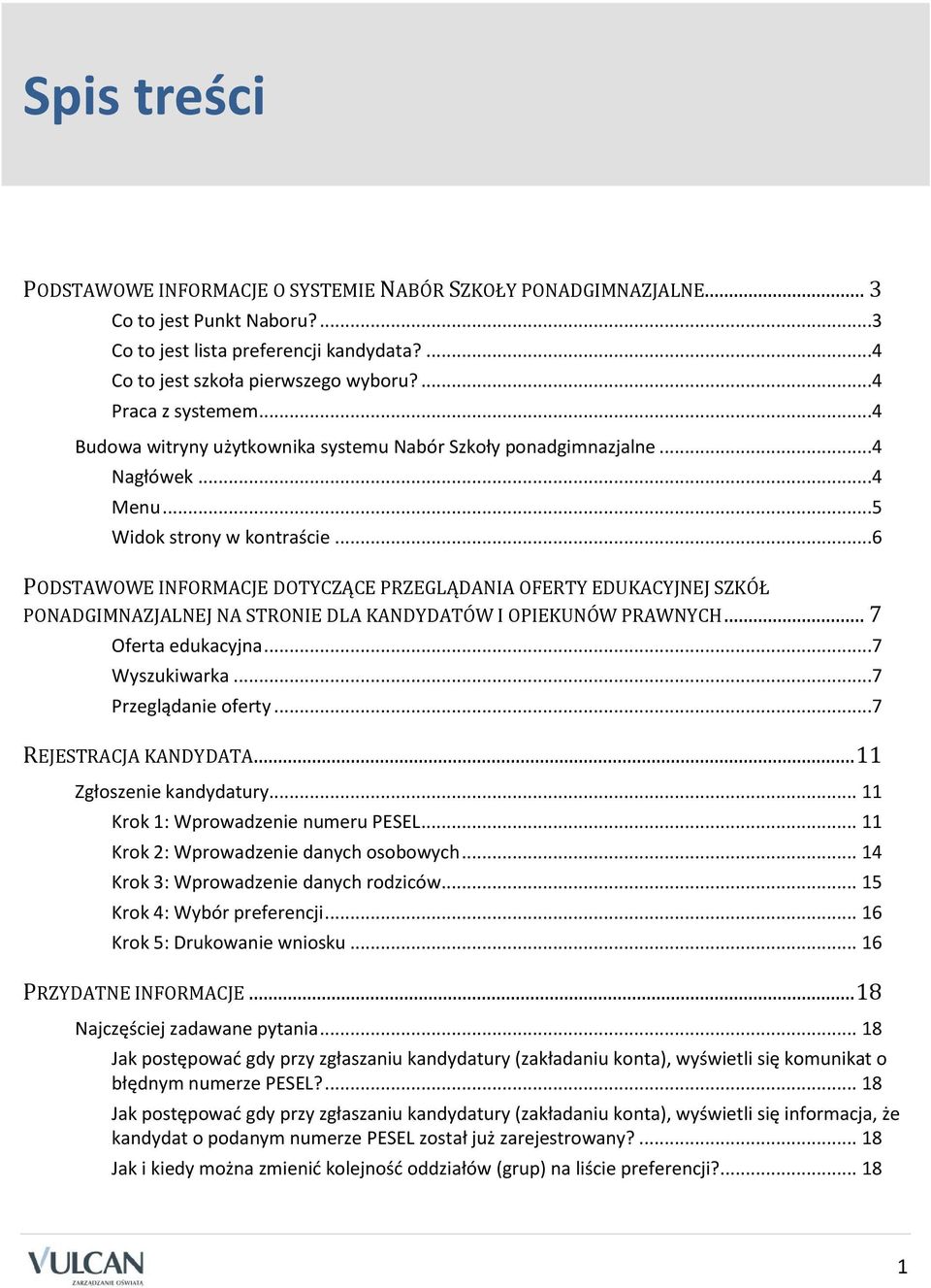 ..6 PODSTAWOWE INFORMACJE DOTYCZĄCE PRZEGLĄDANIA OFERTY EDUKACYJNEJ SZKÓŁ PONADGIMNAZJALNEJ NA STRONIE DLA KANDYDATÓW I OPIEKUNÓW PRAWNYCH... 7 Oferta edukacyjna...7 Wyszukiwarka.