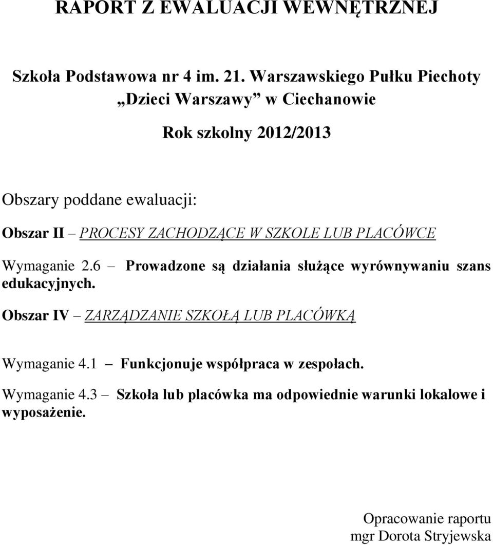 ZACHODZĄCE W SZKOLE LUB PLACÓWCE Wymaganie 2.6 Prowadzone są działania służące wyrównywaniu szans edukacyjnych.