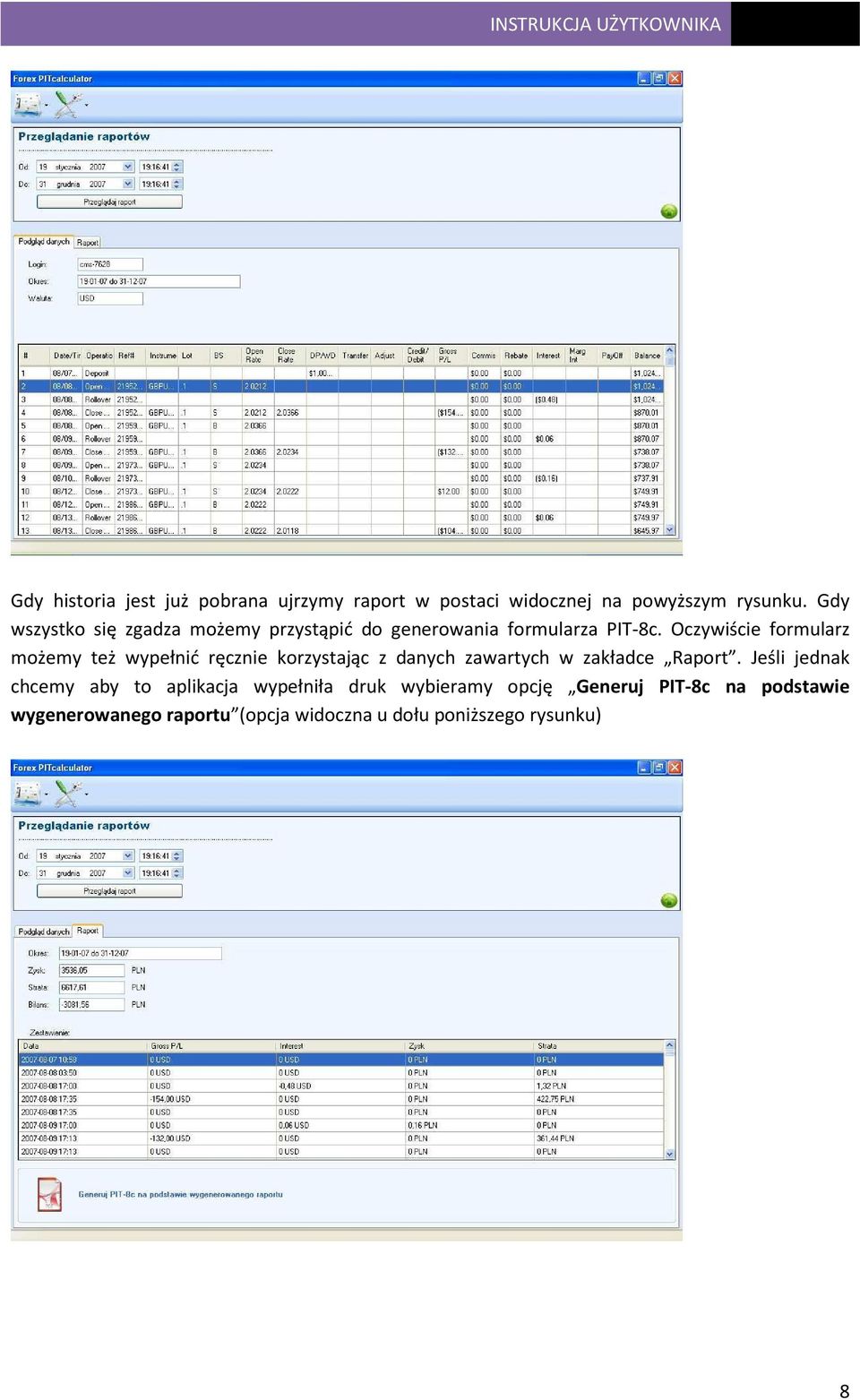 Oczywiście formularz możemy też wypełnić ręcznie korzystając z danych zawartych w zakładce Raport.