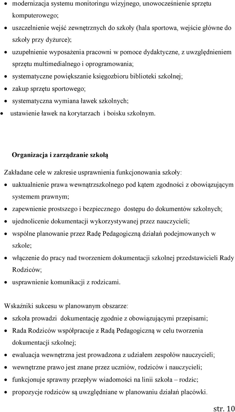 systematyczna wymiana ławek szkolnych; ustawienie ławek na korytarzach i boisku szkolnym.