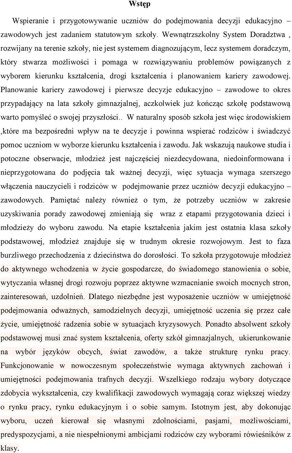 wyborem kierunku kształcenia, drogi kształcenia i planowaniem kariery zawodowej.