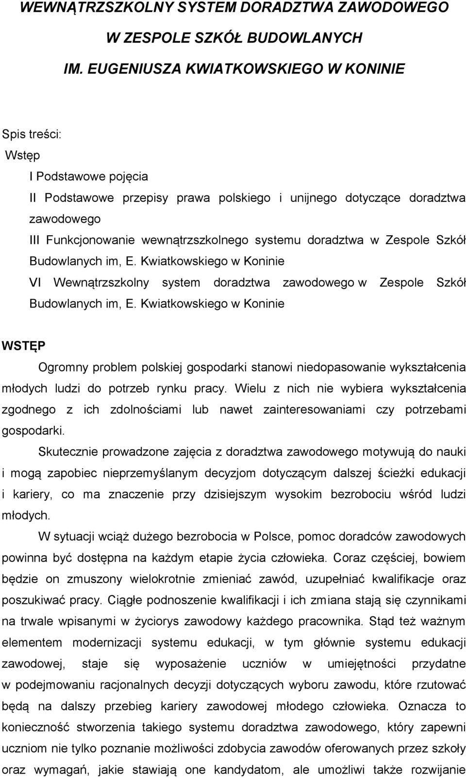 systemu doradztwa w Zespole Szkół Budowlanych im, E. Kwiatkowskiego w Koninie VI Wewnątrzszkolny system doradztwa zawodowego w Zespole Szkół Budowlanych im, E.