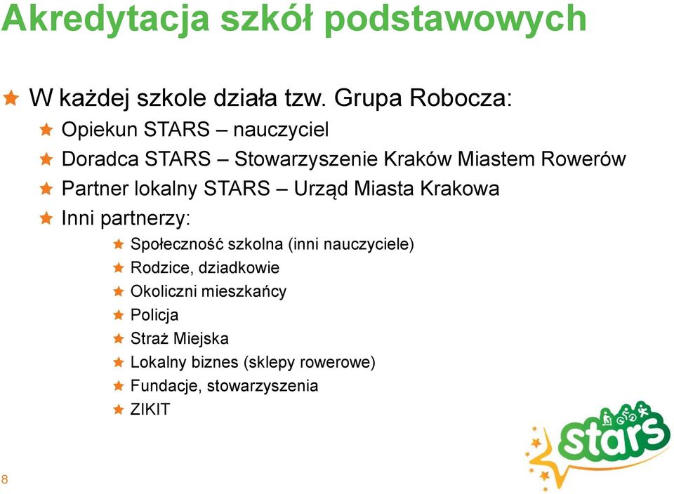 Partner lokalny STARS Urząd Miasta Krakowa Inni partnerzy: Społeczność szkolna (inni