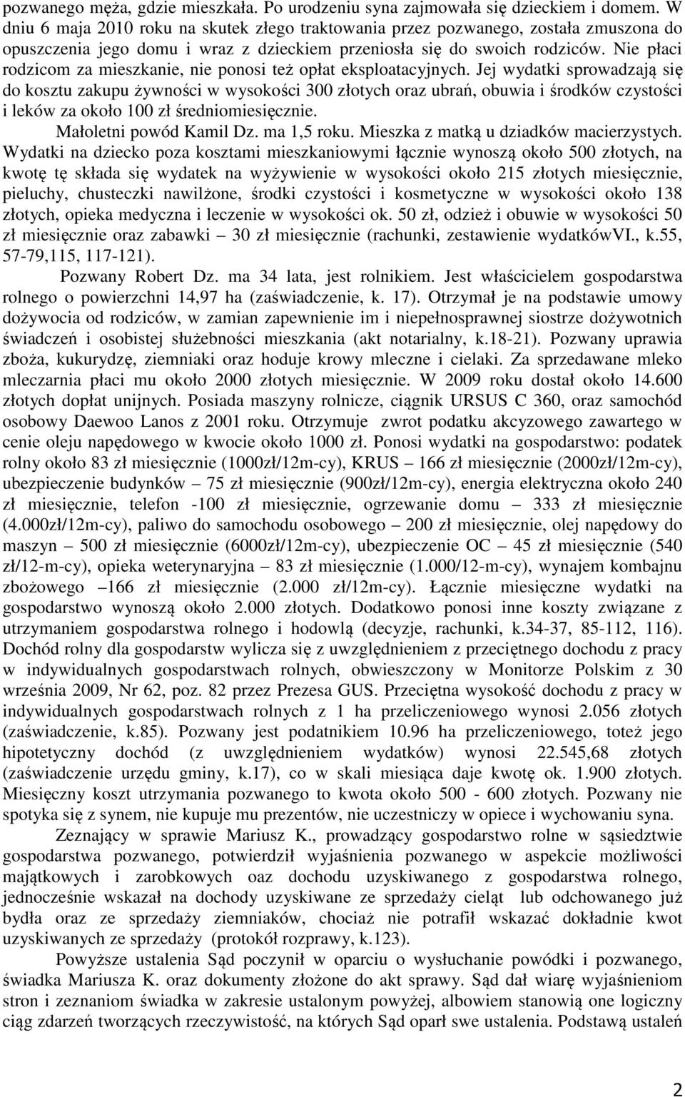 Nie płaci rodzicom za mieszkanie, nie ponosi też opłat eksploatacyjnych.