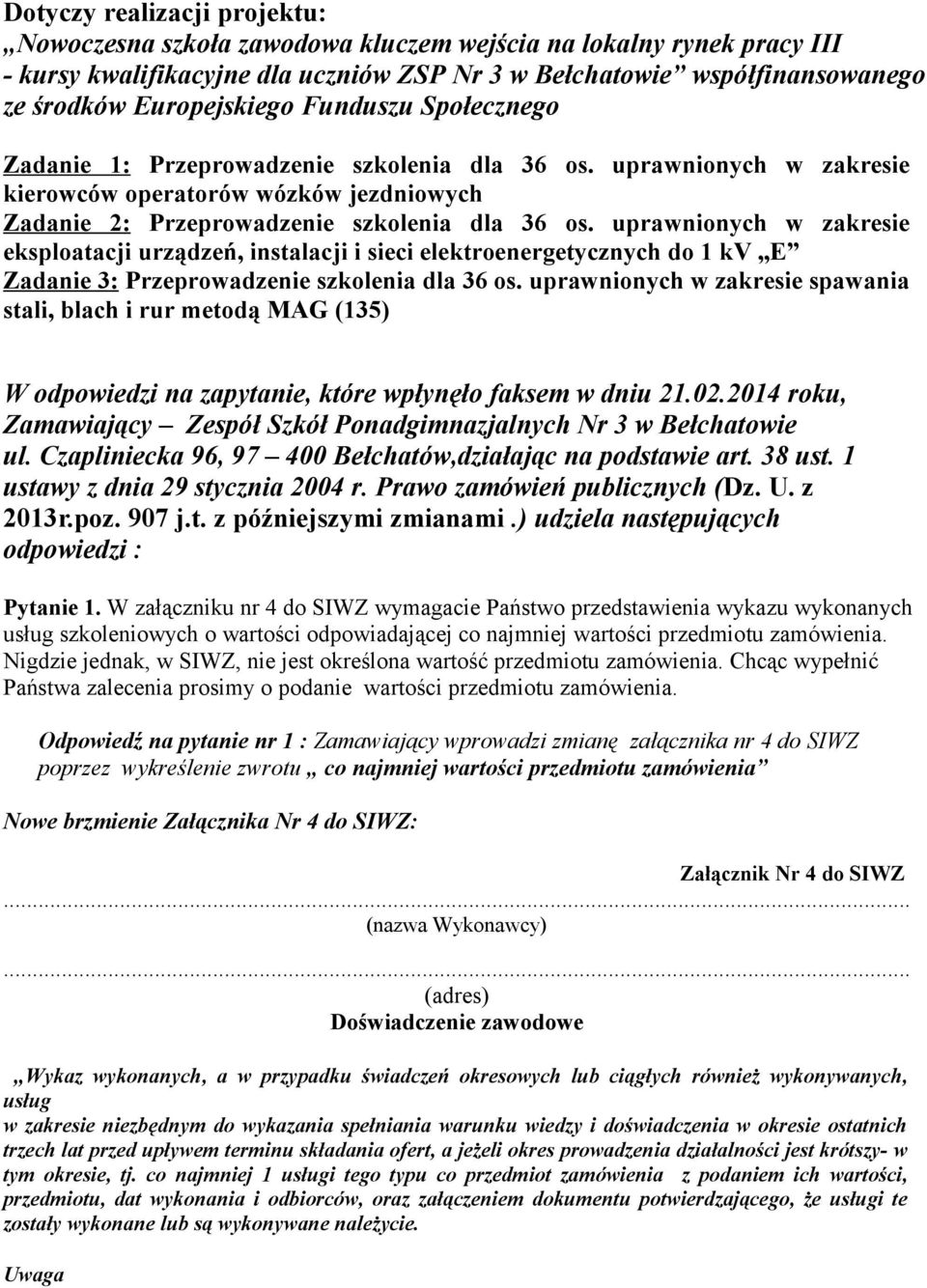 uprawnionych w zakresie eksploatacji urządzeń, instalacji i sieci elektroenergetycznych do 1 kv E Zadanie 3: Przeprowadzenie szkolenia dla 36 os.