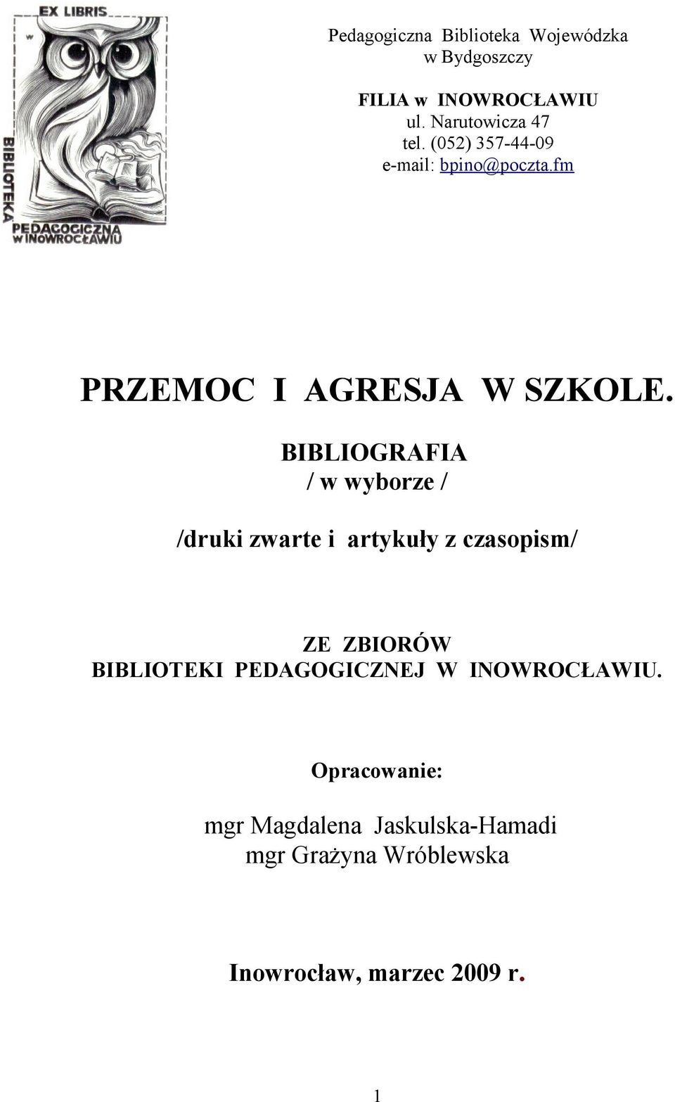 BIBLIOGRAFIA / w wyborze / /druki zwarte i artykuły z czasopism/ ZE ZBIORÓW BIBLIOTEKI