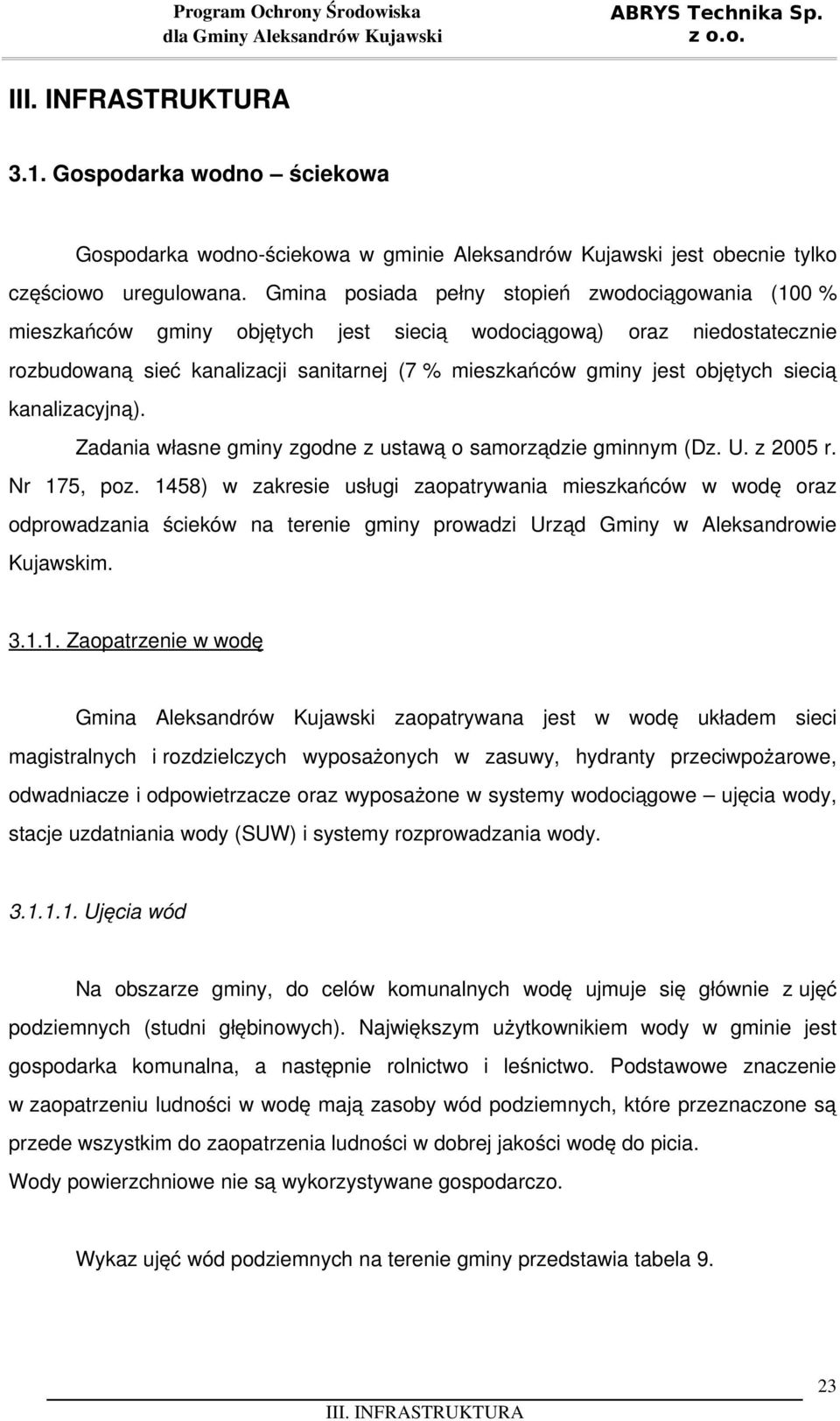 objętych siecią kanalizacyjną). Zadania własne gminy zgodne z ustawą o samorządzie gminnym (Dz. U. z 2005 r. Nr 175, poz.