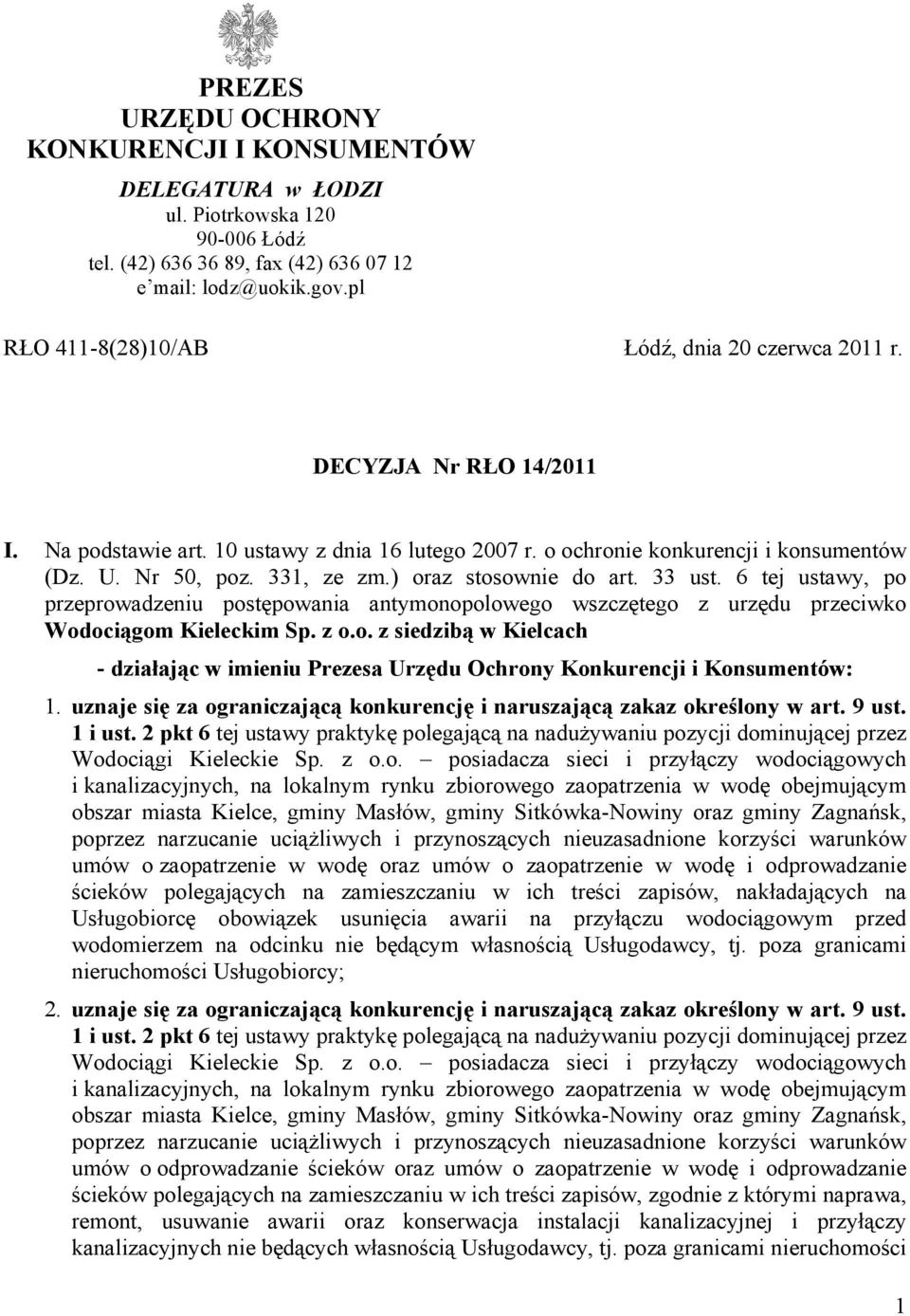 ) oraz stosownie do art. 33 ust. 6 tej ustawy, po przeprowadzeniu postępowania antymonopolowego wszczętego z urzędu przeciwko Wodociągom Kieleckim Sp. z o.o. z siedzibą w Kielcach - działając w imieniu Prezesa Urzędu Ochrony Konkurencji i Konsumentów: 1.