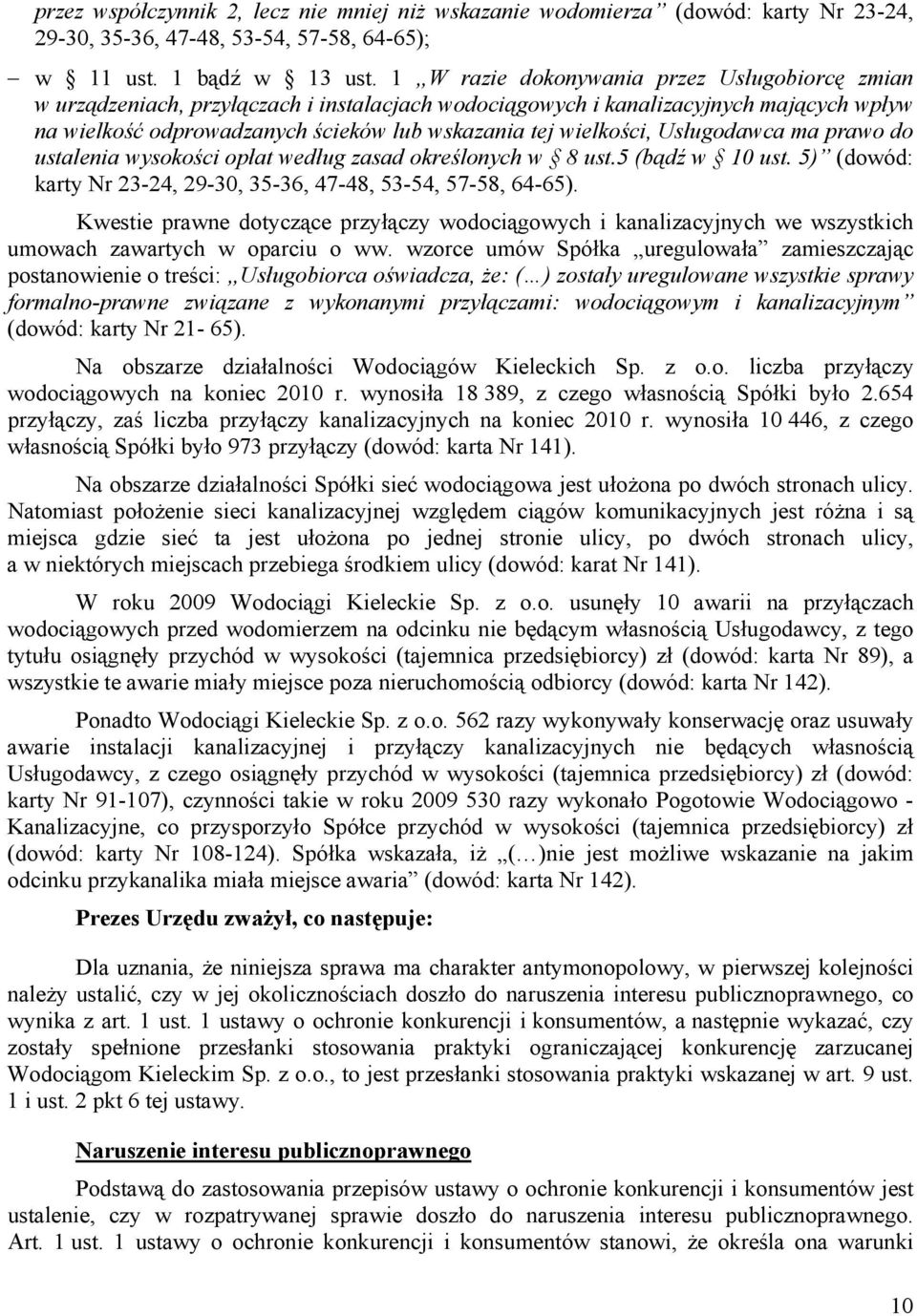 wielkości, Usługodawca ma prawo do ustalenia wysokości opłat według zasad określonych w 8 ust.5 (bądź w 10 ust. 5) (dowód: karty Nr 23-24, 29-30, 35-36, 47-48, 53-54, 57-58, 64-65).