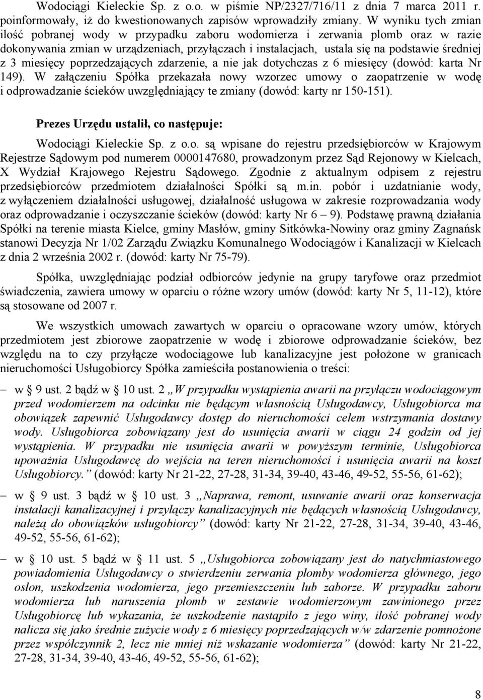 miesięcy poprzedzających zdarzenie, a nie jak dotychczas z 6 miesięcy (dowód: karta Nr 149).