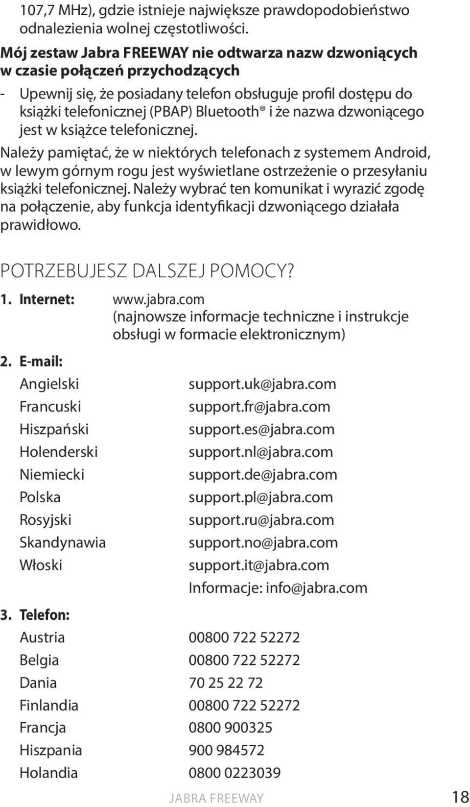 nazwa dzwoniącego jest w książce telefonicznej. Należy pamiętać, że w niektórych telefonach z systemem Android, w lewym górnym rogu jest wyświetlane ostrzeżenie o przesyłaniu książki telefonicznej.