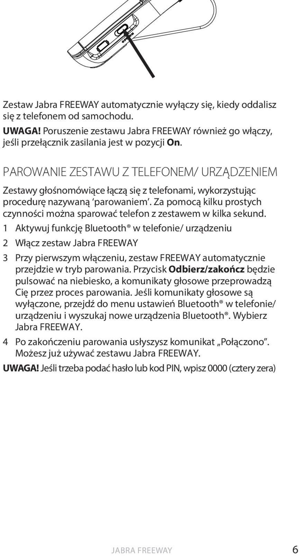 Za pomocą kilku prostych czynności można sparować telefon z zestawem w kilka sekund.