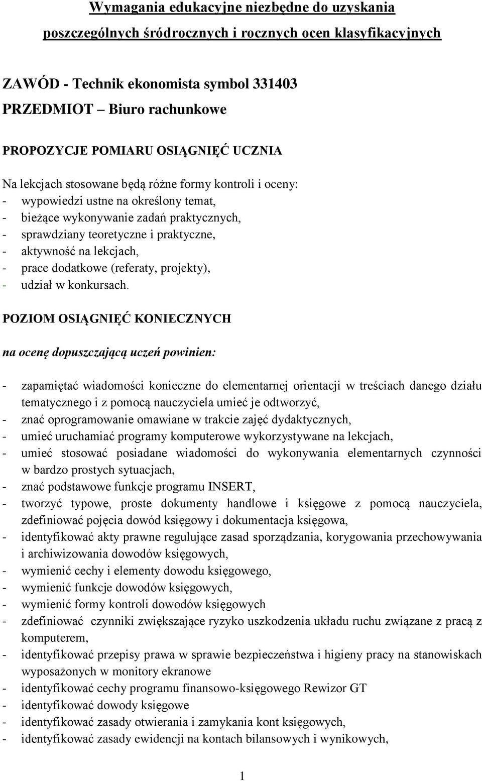 aktywność na lekcjach, - prace dodatkowe (referaty, projekty), - udział w konkursach.