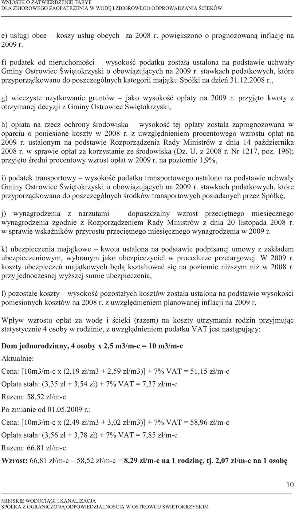 stawkach podatkowych, które przyporzdkowano do poszczególnych kategorii majtku Spółki na dzie 31.12.2008 r., g) wieczyste uytkowanie gruntów jako wysoko opłaty na 2009 r.