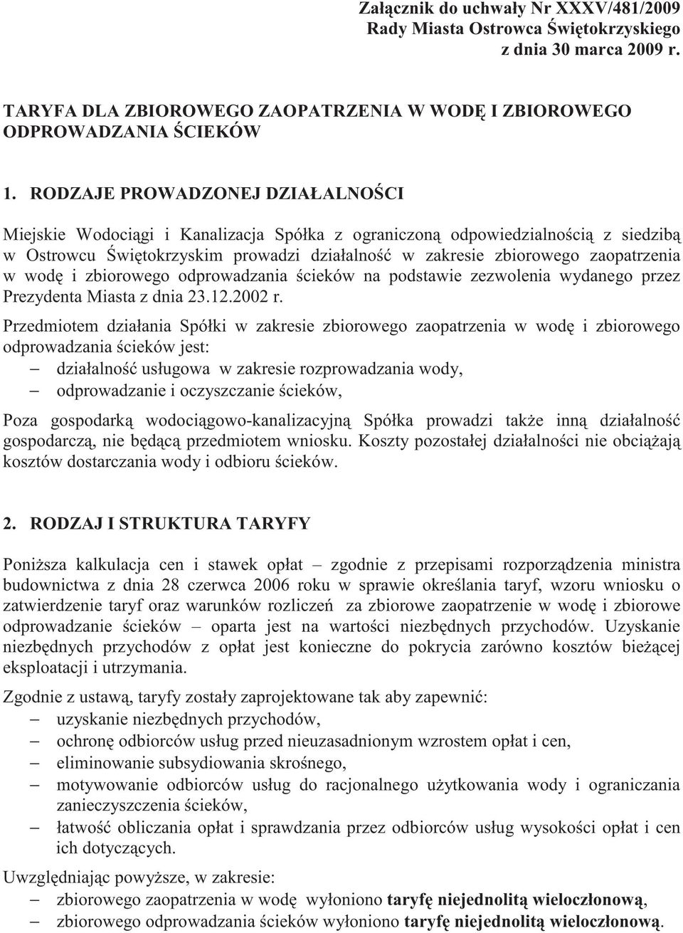 zbiorowego odprowadzania cieków na podstawie zezwolenia wydanego przez Prezydenta Miasta z dnia 23.12.2002 r.