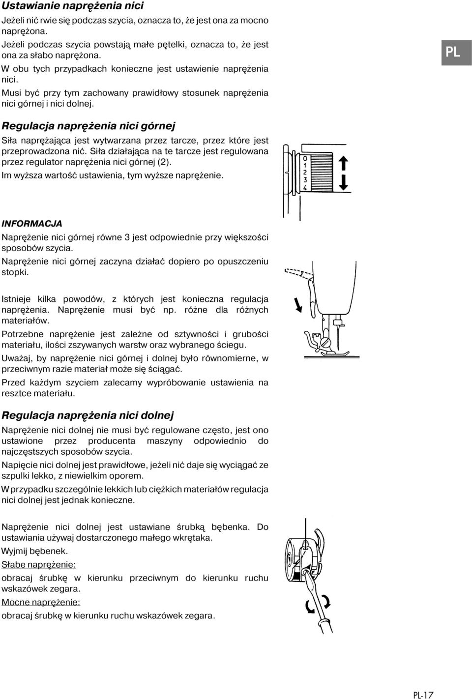 PL Regulacja naprężenia nici górnej Siła naprężająca jest wytwarzana przez tarcze, przez które jest przeprowadzona nić.