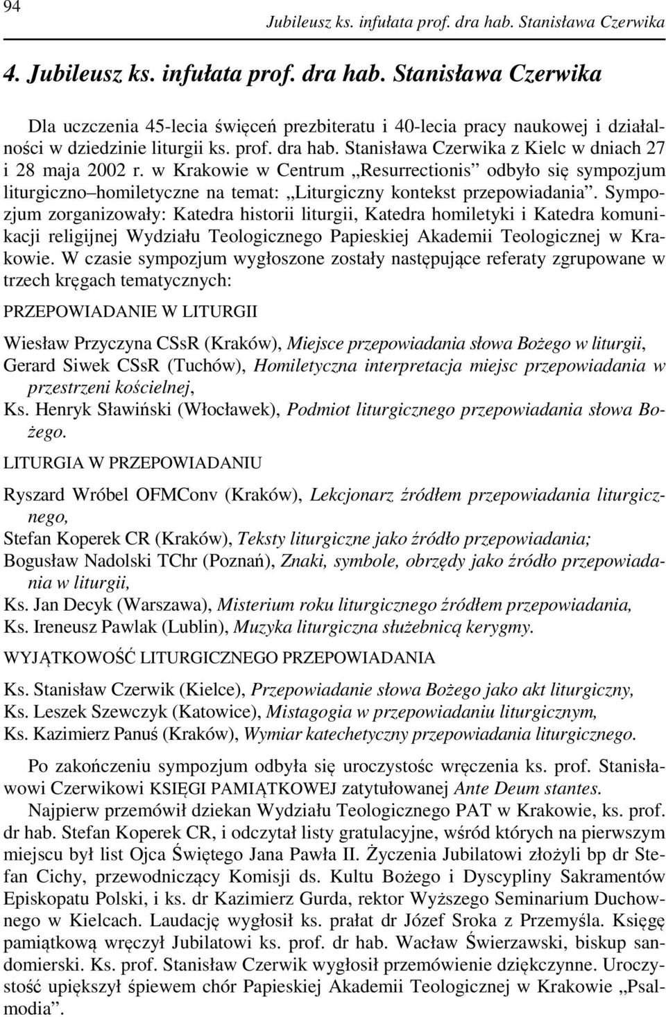 w Krakowie w Centrum Resurrectionis odbyło się sympozjum liturgiczno homiletyczne na temat: Liturgiczny kontekst przepowiadania.