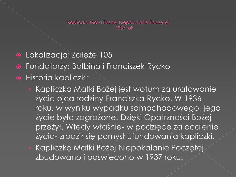 W 1936 roku, w wyniku wypadku samochodowego, jego życie było zagrożone. Dzięki Opatrzności Bożej przeżył.