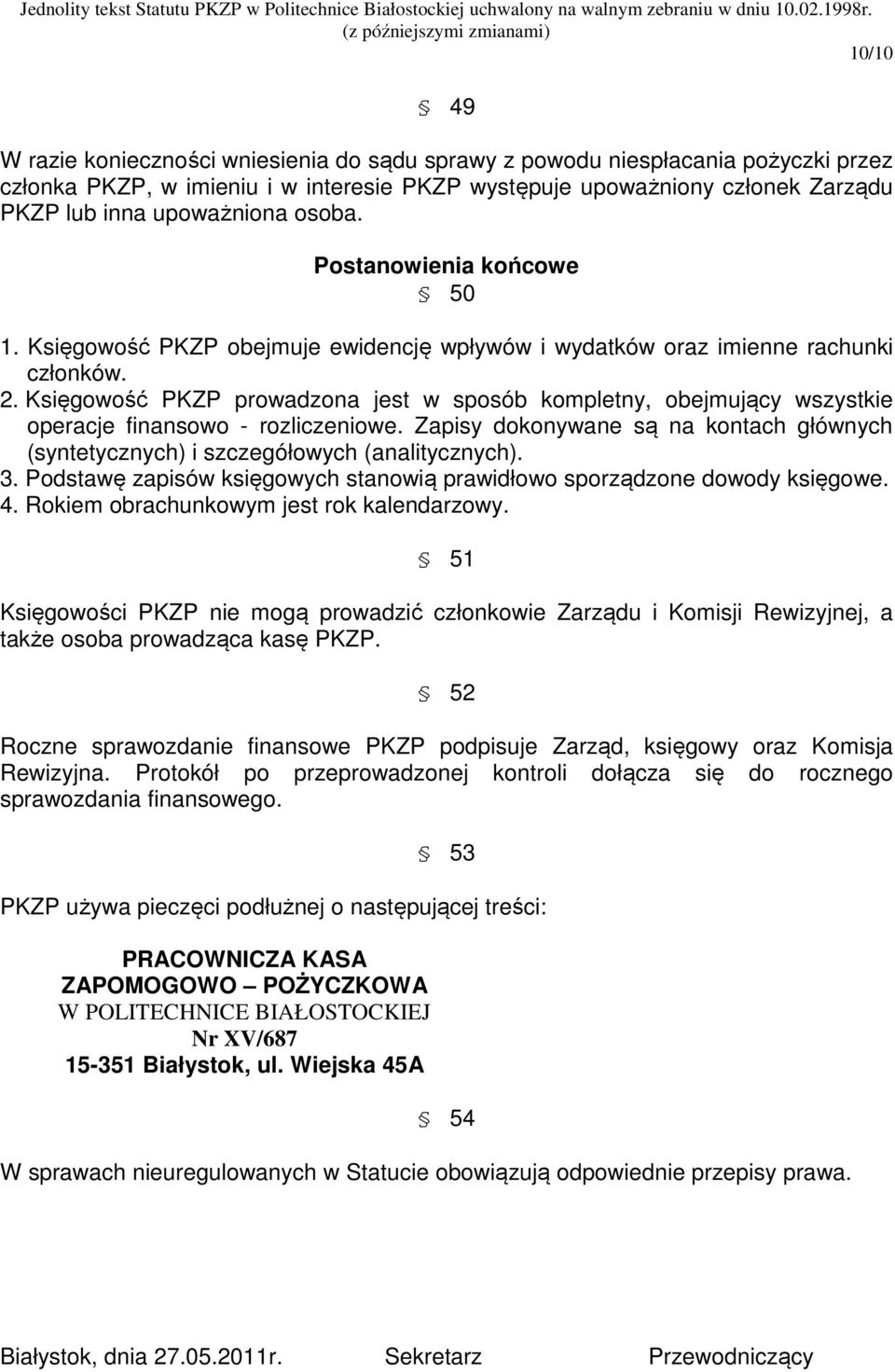 Księgowość PKZP prowadzona jest w sposób kompletny, obejmujący wszystkie operacje finansowo - rozliczeniowe. Zapisy dokonywane są na kontach głównych (syntetycznych) i szczegółowych (analitycznych).