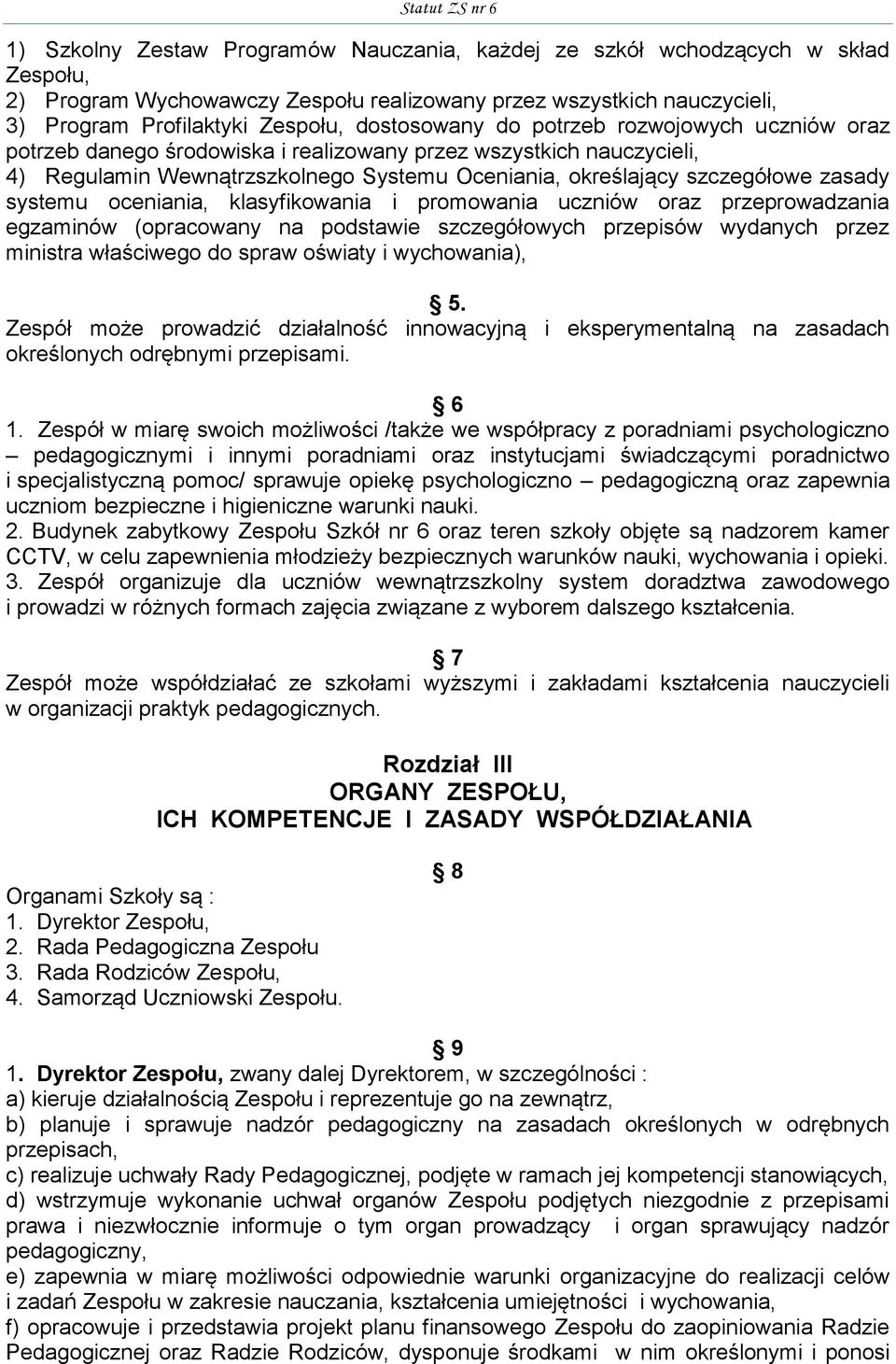 systemu oceniania, klasyfikowania i promowania uczniów oraz przeprowadzania egzaminów (opracowany na podstawie szczegółowych przepisów wydanych przez ministra właściwego do spraw oświaty i