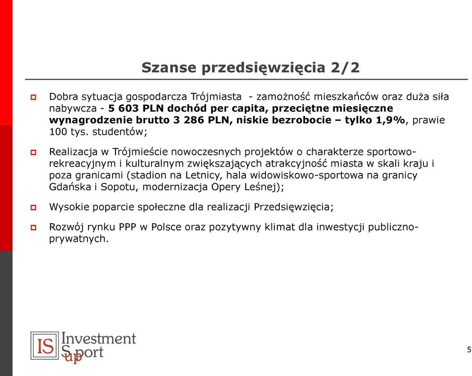 studentów; Realizacja w Trójmieście nowoczesnych projektów o charakterze sportoworekreacyjnym i kulturalnym zwiększających atrakcyjność miasta w skali kraju i poza