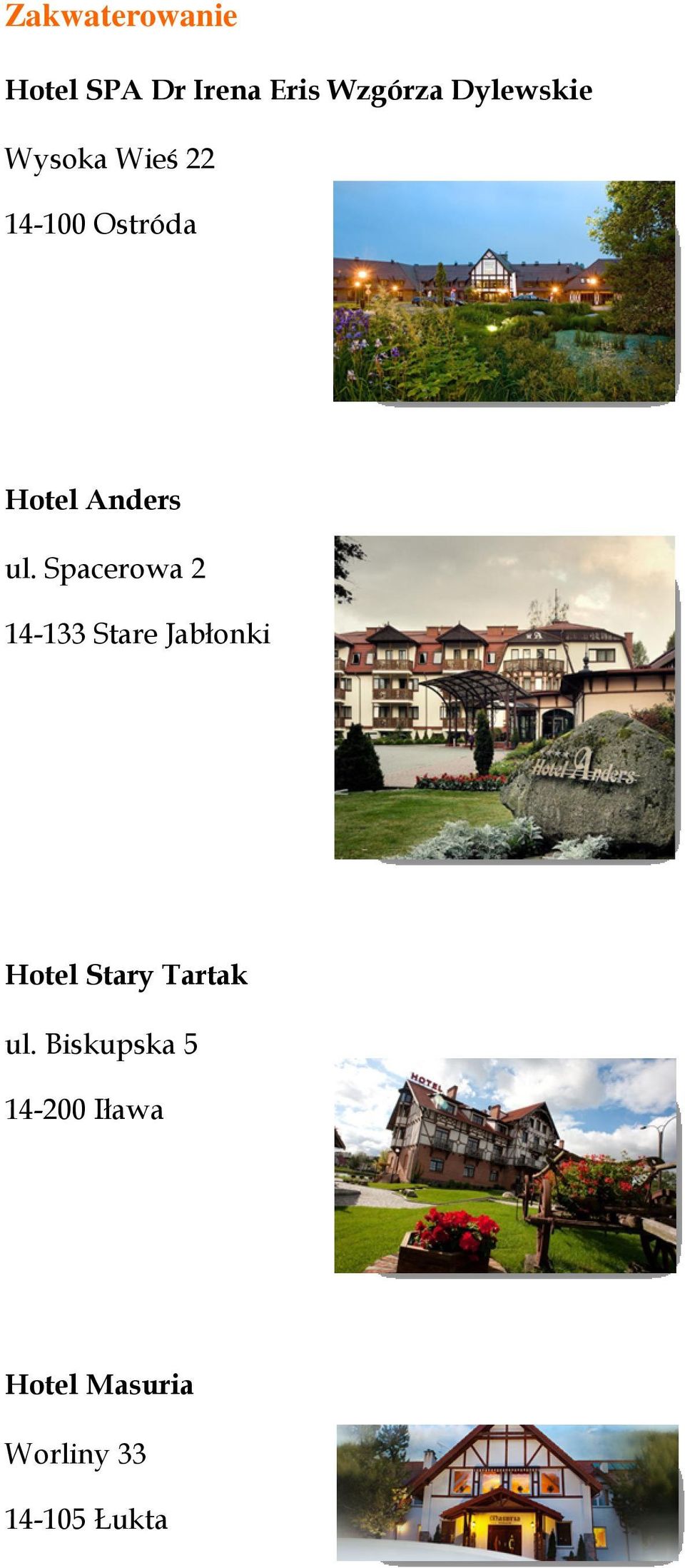 Spacerowa 2 14-133 Stare Jabłonki Hotel Stary Tartak ul.