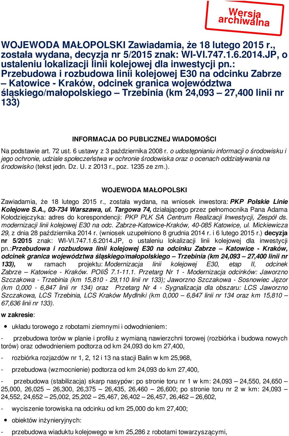 PUBLICZNEJ WIADOMOŚCI Na podstawie art. 72 ust. 6 ustawy z 3 października 2008 r.