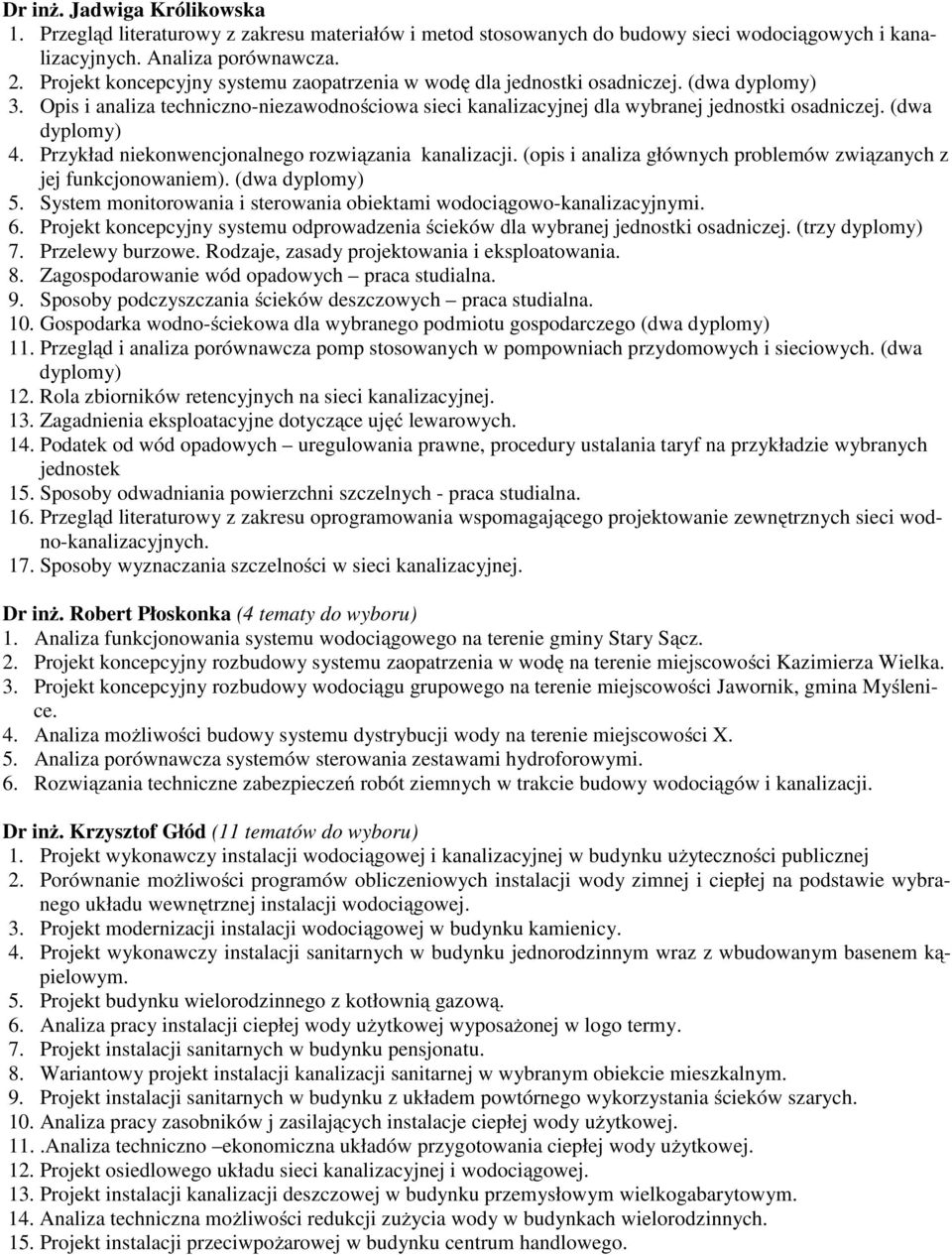(dwa dyplomy) 4. Przykład niekonwencjonalnego rozwiązania kanalizacji. (opis i analiza głównych problemów związanych z jej funkcjonowaniem). (dwa dyplomy) 5.