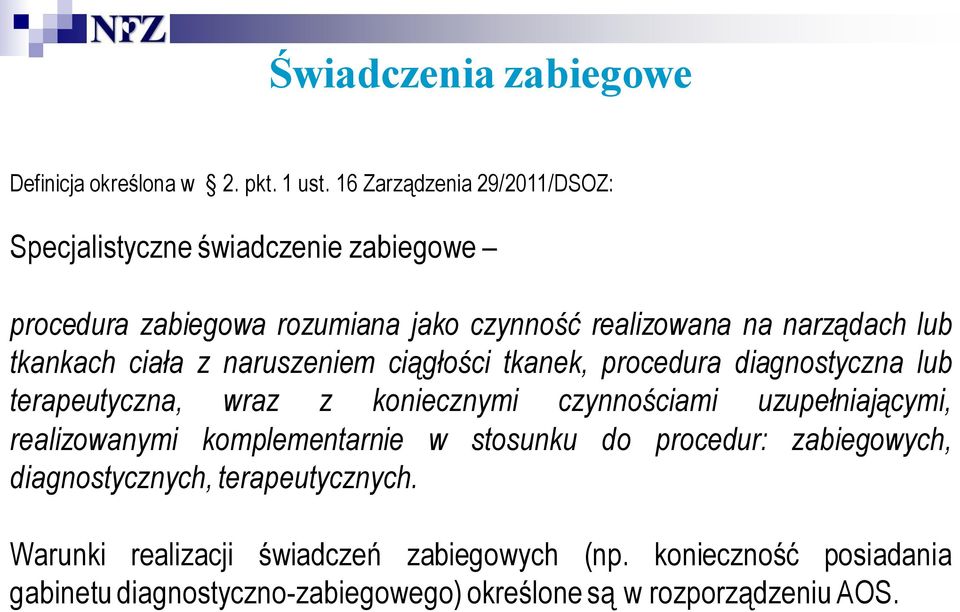 tkankach ciała z naruszeniem ciągłości tkanek, procedura diagnostyczna lub terapeutyczna, wraz z koniecznymi czynnościami uzupełniającymi,