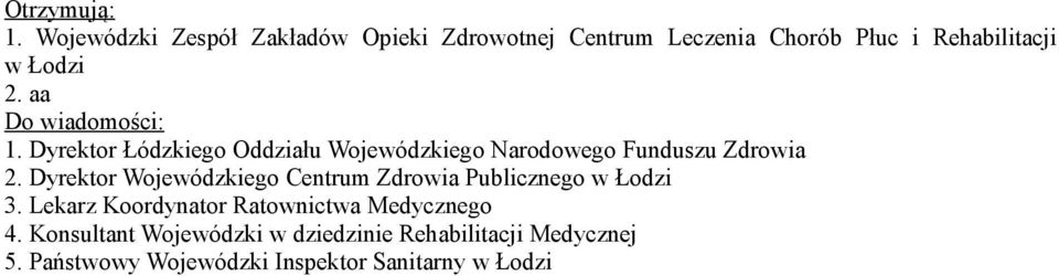 aa Do wiadomości: 1. Dyrektor Łódzkiego Oddziału Wojewódzkiego Narodowego Funduszu Zdrowia 2.