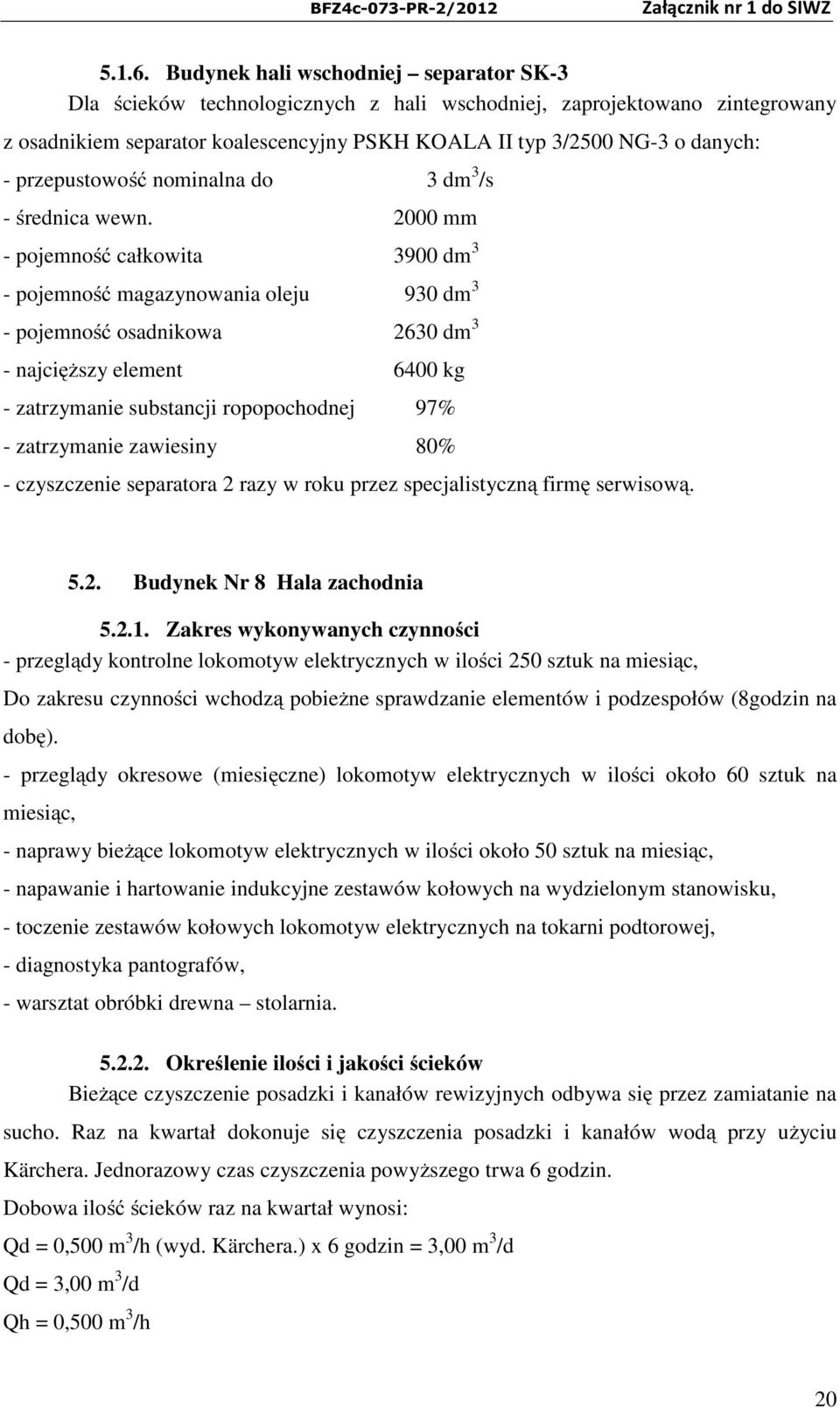 przepustowość nominalna do 3 dm 3 /s - średnica wewn.